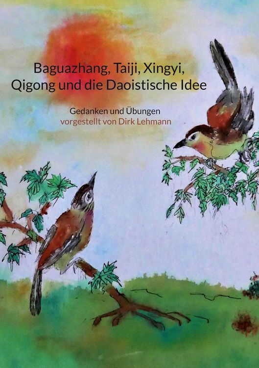 Produktbild: Baguazhang, Taiji, Xingyi, Qigong und die Daoistische Idee