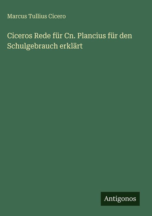 Produktbild: Ciceros Rede f&uuml;r Cn. Plancius f&uuml;r den Schulgebrauch erkl&auml;rt