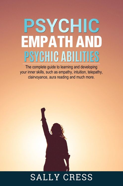 Produktbild: Psychic Empath and Psychic Abilities: The Complete Guide to Learning and Developing Your Inner Skills Such as Empath, Intuition, Telepathy, Clairvoyan