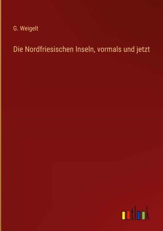 Produktbild: Die Nordfriesischen Inseln, vormals und jetzt
