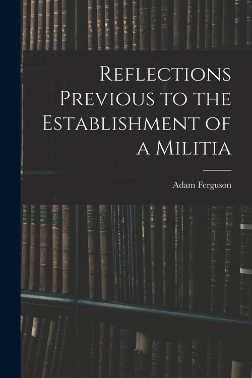 Produktbild: Reflections Previous to the Establishment of a Militia