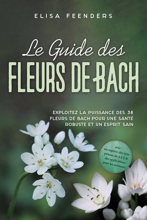 Produktbild: Feenders, E: Guide des Fleurs de Bach : Exploitez la puissan