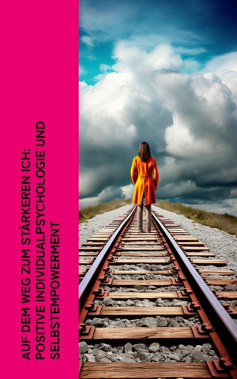 Produktbild: Auf dem Weg zum st&auml;rkeren Ich: Positive Individualpsychologie und Selbstempowerment