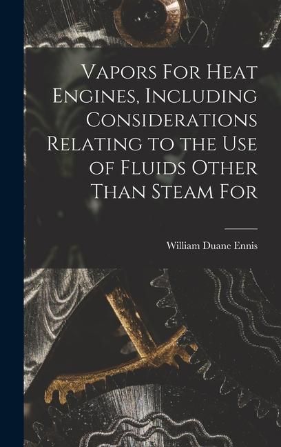 Produktbild: Vapors For Heat Engines, Including Considerations Relating to the use of Fluids Other Than Steam For