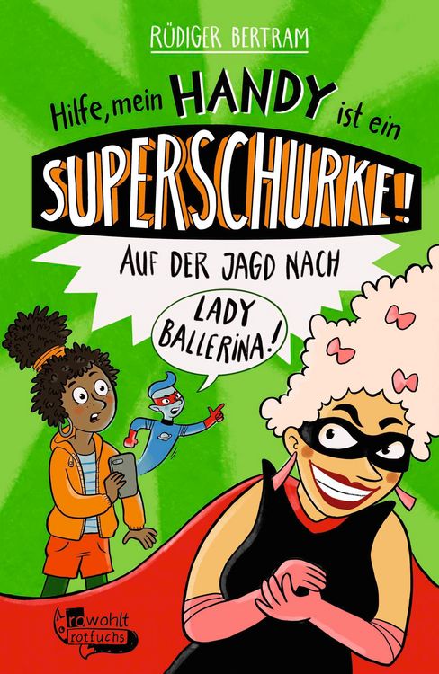Produktbild: Hilfe, mein Handy ist ein Superschurke! Auf der Jagd nach Lady Ballerina!