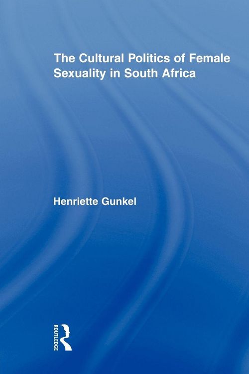 Produktbild: The Cultural Politics of Female Sexuality in South Africa