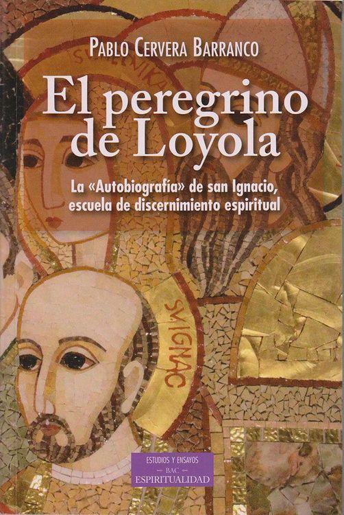 Produktbild: El peregrino de Loyola : la "autobiograf&iacute;a" de san Ignacio, escuela de discernimiento espiritual