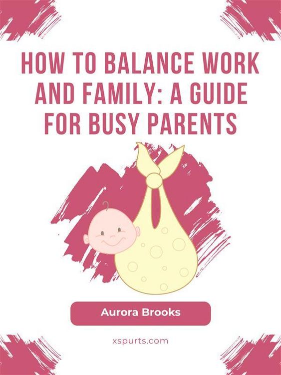 Produktbild: How to Balance Work and Family- A Guide for Busy Parents