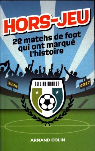 Produktbild: Hors-jeu : 22 matchs de foot qui ont marqu&eacute; l'histoire