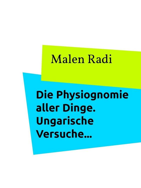 Produktbild: Die Physiognomie aller Dinge. Ungarische Versuche...