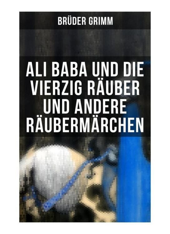 Produktbild: Ali Baba und die vierzig R&auml;uber und andere R&auml;uberm&auml;rchen