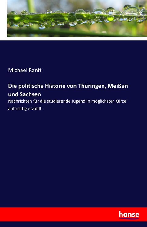 Produktbild: Die politische Historie von Th&uuml;ringen, Mei&szlig;en und Sachsen