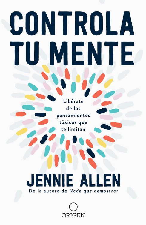 Produktbild: Controla Tu Mente: Lib&eacute;rate de Los Pensamientos T&oacute;xicos Que Te Limitan / Get Out of Your Head: Stopping the Spiral of Toxic Thoughts