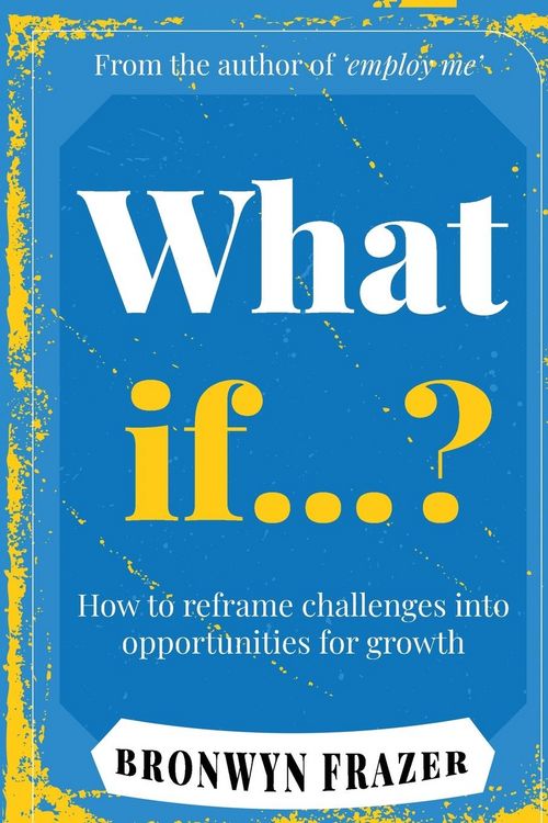 Produktbild: What If...? How to reframe challenges into opportunities for growth