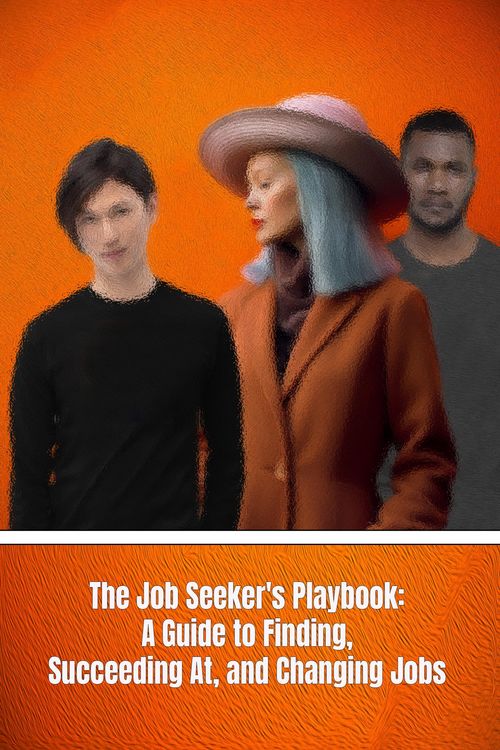 Produktbild: The Job Seeker's Playbook: A Guide to Finding, Succeeding At, and Changing Jobs