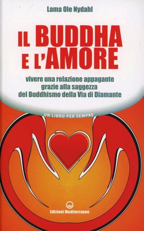 Produktbild: Il Buddha e l'amore. Vivere una relazione appagante grazie alla saggezza del buddhismo della via di diamante