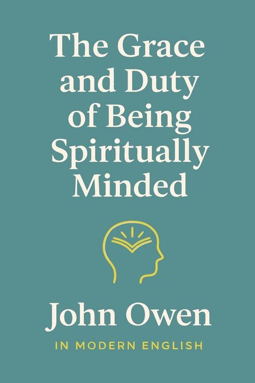 Produktbild: The Grace and Duty of Being Spiritually Minded (In Modern English)