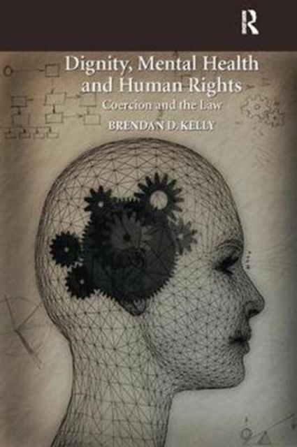 Produktbild: Kelly, B: Dignity, Mental Health and Human Rights