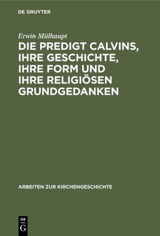 Produktbild: Die Predigt Calvins, ihre Geschichte, ihre Form und ihre religi&ouml;sen Grundgedanken