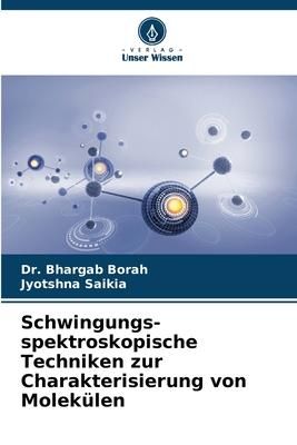 Produktbild: Schwingungs- spektroskopische Techniken zur Charakterisierung von Molek&uuml;len