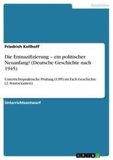 Produktbild: Die Entnazifizierung - ein politischer Neuanfang? (Deutsche Geschichte nach 1945)