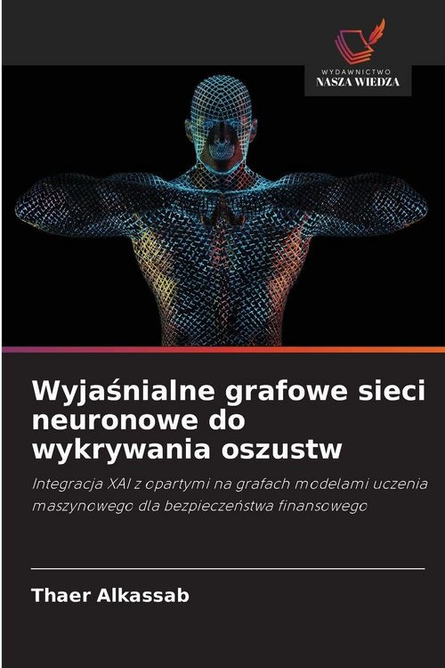 Produktbild: Wyja&iquest;nialne grafowe sieci neuronowe do wykrywania oszustw