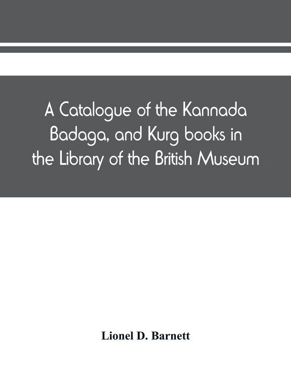 Produktbild: A catalogue of the Kannada, Badaga, and Kurg books in the Library of the British Museum