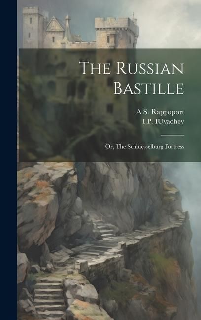 Produktbild: The Russian Bastille; or, The Schluesselburg Fortress