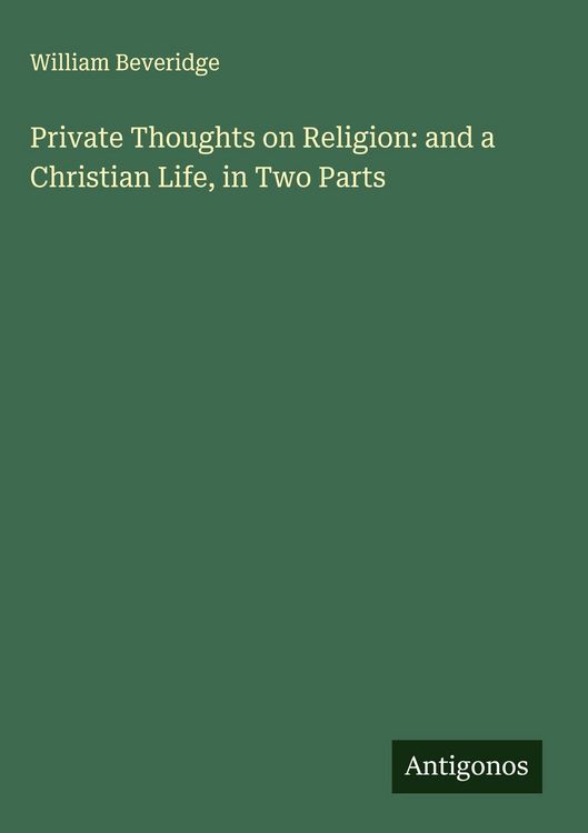 Produktbild: Private Thoughts on Religion: and a Christian Life, in Two Parts
