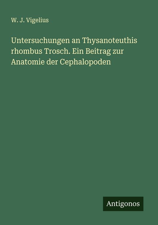 Produktbild: Untersuchungen an Thysanoteuthis rhombus Trosch. Ein Beitrag zur Anatomie der Cephalopoden