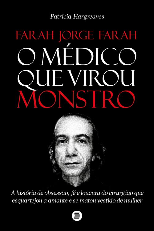 Produktbild: Farah Jorge Farah, o m&eacute;dico que virou monstro