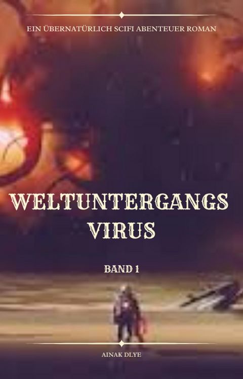 Produktbild: Weltuntergangs Virus:&Uuml;bernat&uuml;rlich Scifi Abenteuer(Band 1)