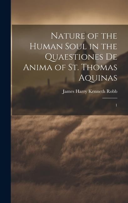 Produktbild: Nature of the Human Soul in the Quaestiones De Anima of St. Thomas Aquinas