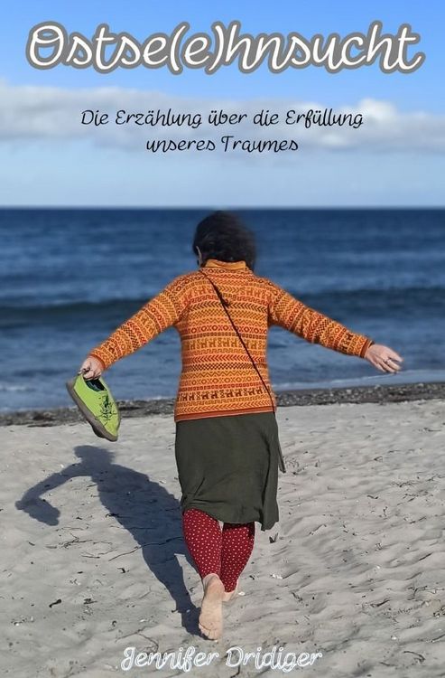 Produktbild: Ostse(e)hnsucht - Die Erz&auml;hlung &uuml;ber die Erf&uuml;llung unseres Traumes
