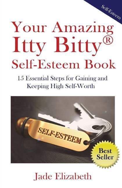 Produktbild: Your Amazing Itty Bitty(TM) Self-Esteem Book: 15 Essential Steps for Gaining and Keeping High Self-Worth