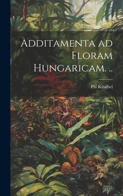 Produktbild: Additamenta ad floram Hungaricam. ..
