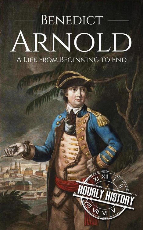 Produktbild: Benedict Arnold: A Life from Beginning to End (American Revolutionary War)
