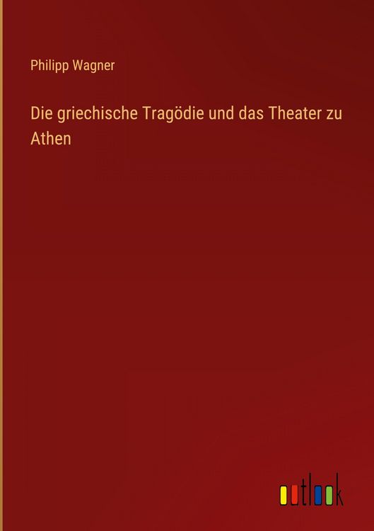Produktbild: Die griechische Trag&ouml;die und das Theater zu Athen
