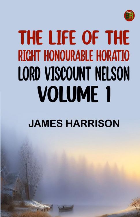 Produktbild: The Life of the Right Honourable Horatio Lord Viscount Nelson, Volume 1