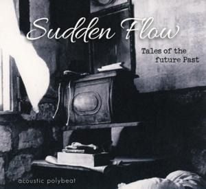 Produktbild: Sudden Flow: Tales Of The Future Past
