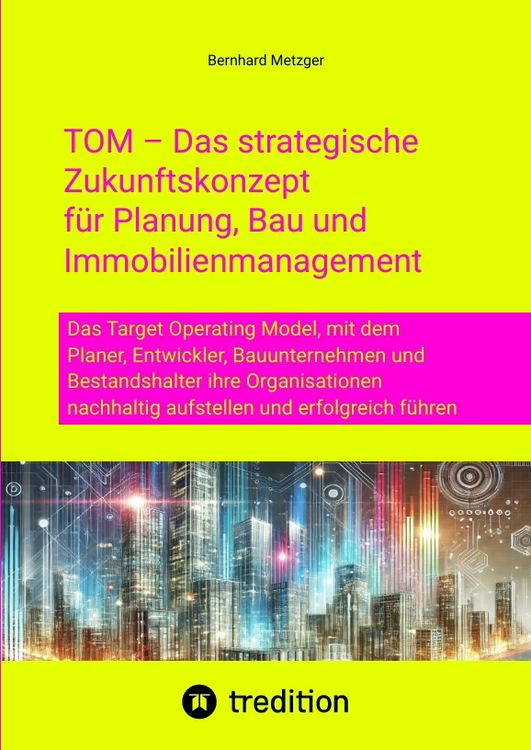Produktbild: TOM &ndash; Das strategische Zukunftskonzept f&uuml;r Planung, Bau und Immobilienmanagement