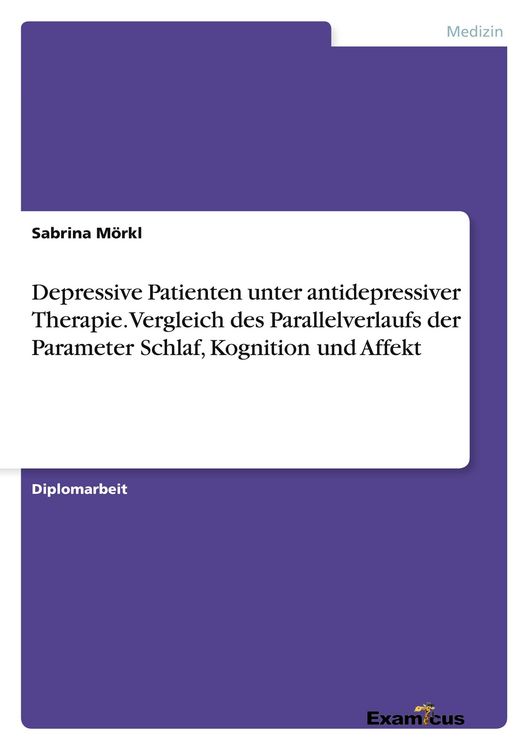Produktbild: Depressive Patienten unter antidepressiver Therapie. Vergleich des Parallelverlaufs der Parameter Schlaf, Kognition und Affekt
