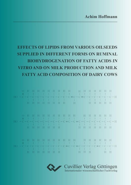 Produktbild: Effects of lipids from various oilseeds supplied in different forms on ruminal biohydrogenation of fatty acids in vitro and on milk production and mil