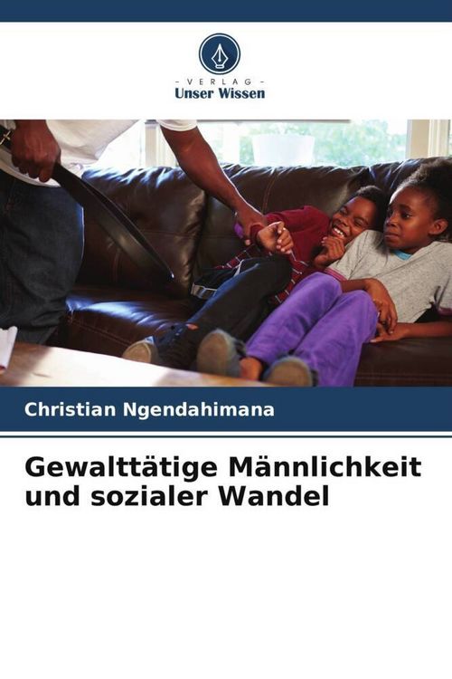 Produktbild: Ngendahimana, C: Gewaltt&auml;tige M&auml;nnlichkeit und sozialer Wand