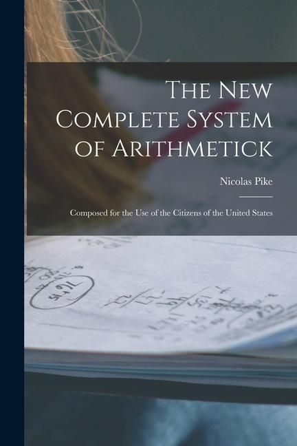 Produktbild: The New Complete System of Arithmetick: Composed for the Use of the Citizens of the United States