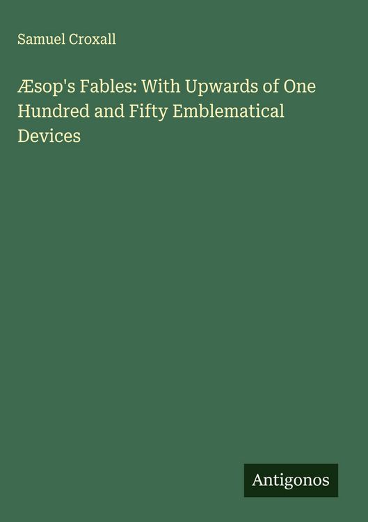 Produktbild: &AElig;sop's Fables: With Upwards of One Hundred and Fifty Emblematical Devices