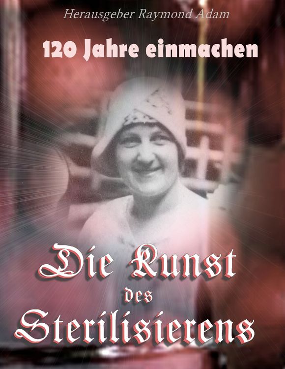 Produktbild: 120 Jahre einwecken