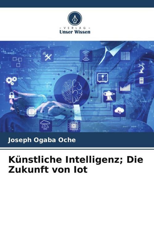 Produktbild: K&uuml;nstliche Intelligenz; Die Zukunft von Iot
