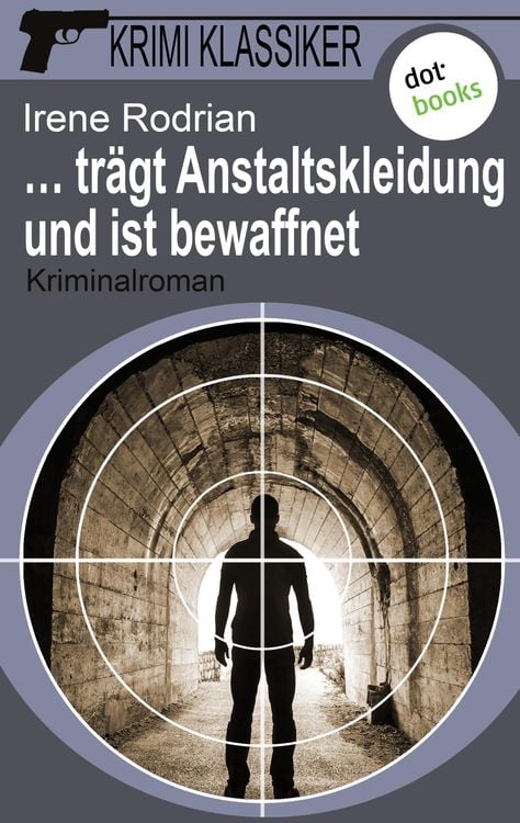 Bild vom Artikel Krimi-Klassiker - Band 10: ... trägt Anstaltskleidung und ist bewaffnet vom Autor Irene Rodrian