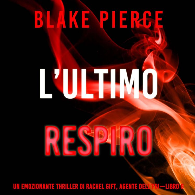Produktbild: L'Ultimo Respiro (Un emozionante thriller di Rachel Gift, Agente dell'FBI &ndash; Libro 6)